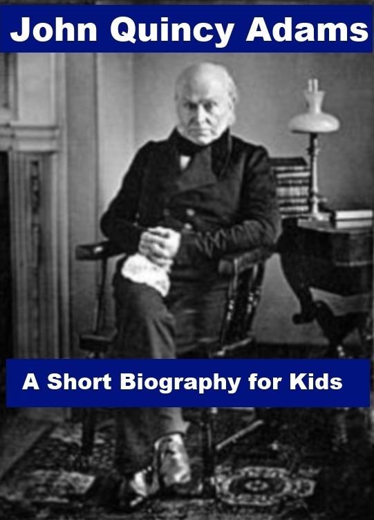 John Quincy Adams - A Short Biography for Kids
