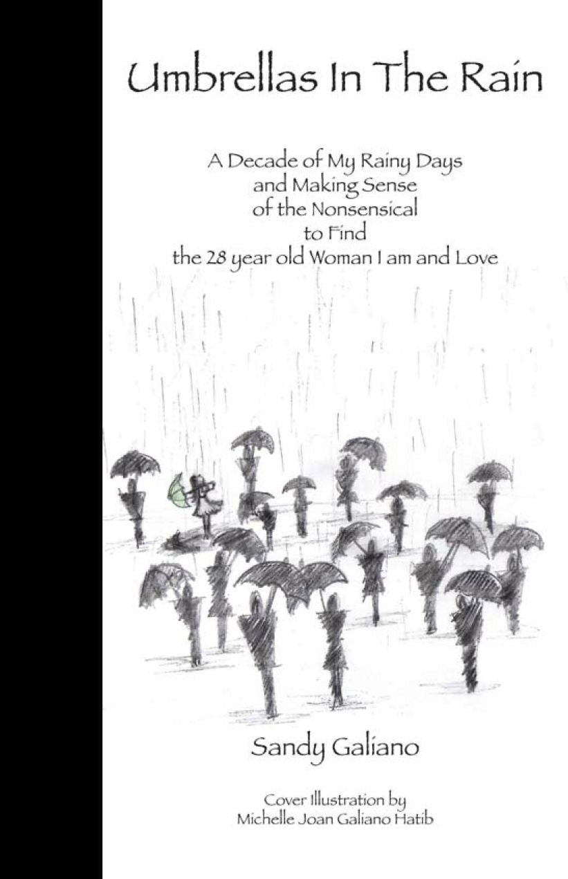 Umbrellas in the Rain: A Decade of my rainy days and making sense of the nonsensical to find the 28 yr old woman I am and Love