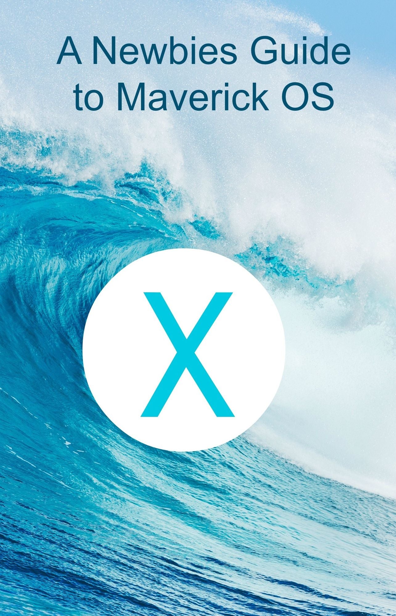 A Newbie's Guide to OS X Mavericks: Switching Seamlessly from Windows to Mac