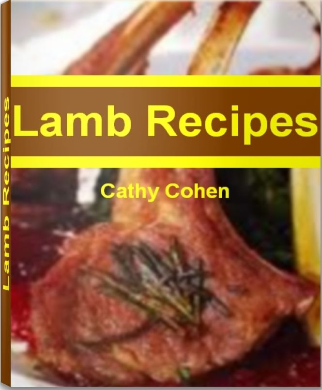 Lamb Recipes: Mind-Blowing Tips for Making Lamb Chop Recipes, Ground Lamb Recipes, Lamb Shank Recipes and More