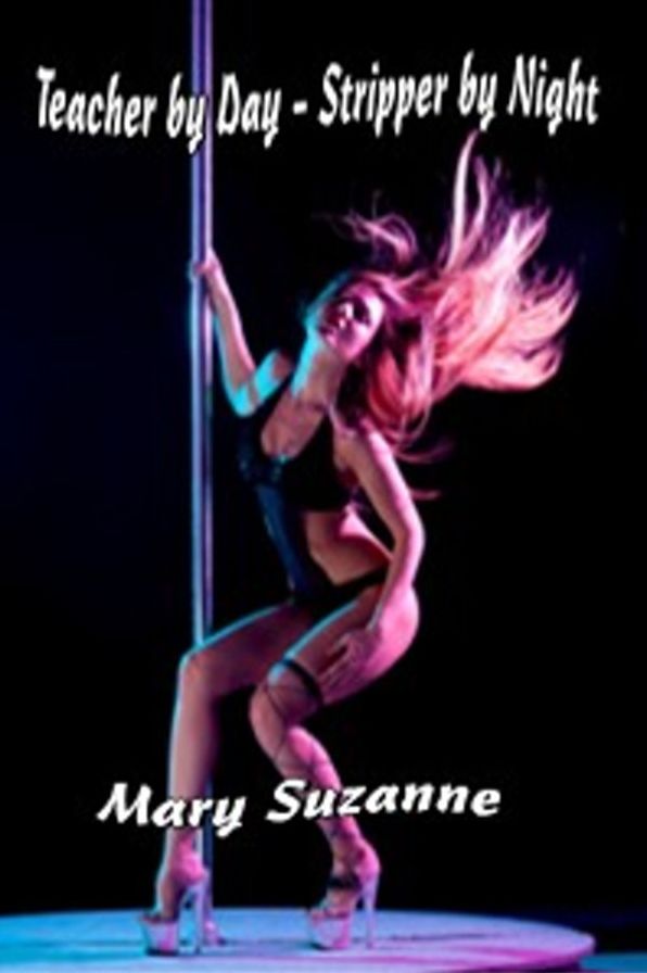 Teacher by Day - Stripper by Night