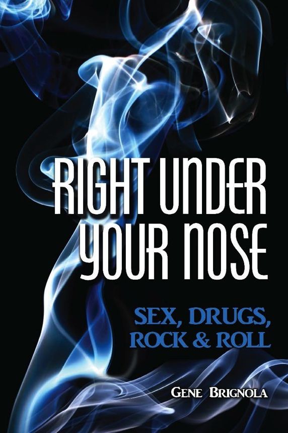 Right Under Your Nose: Sex, Drugs, Rock & Roll