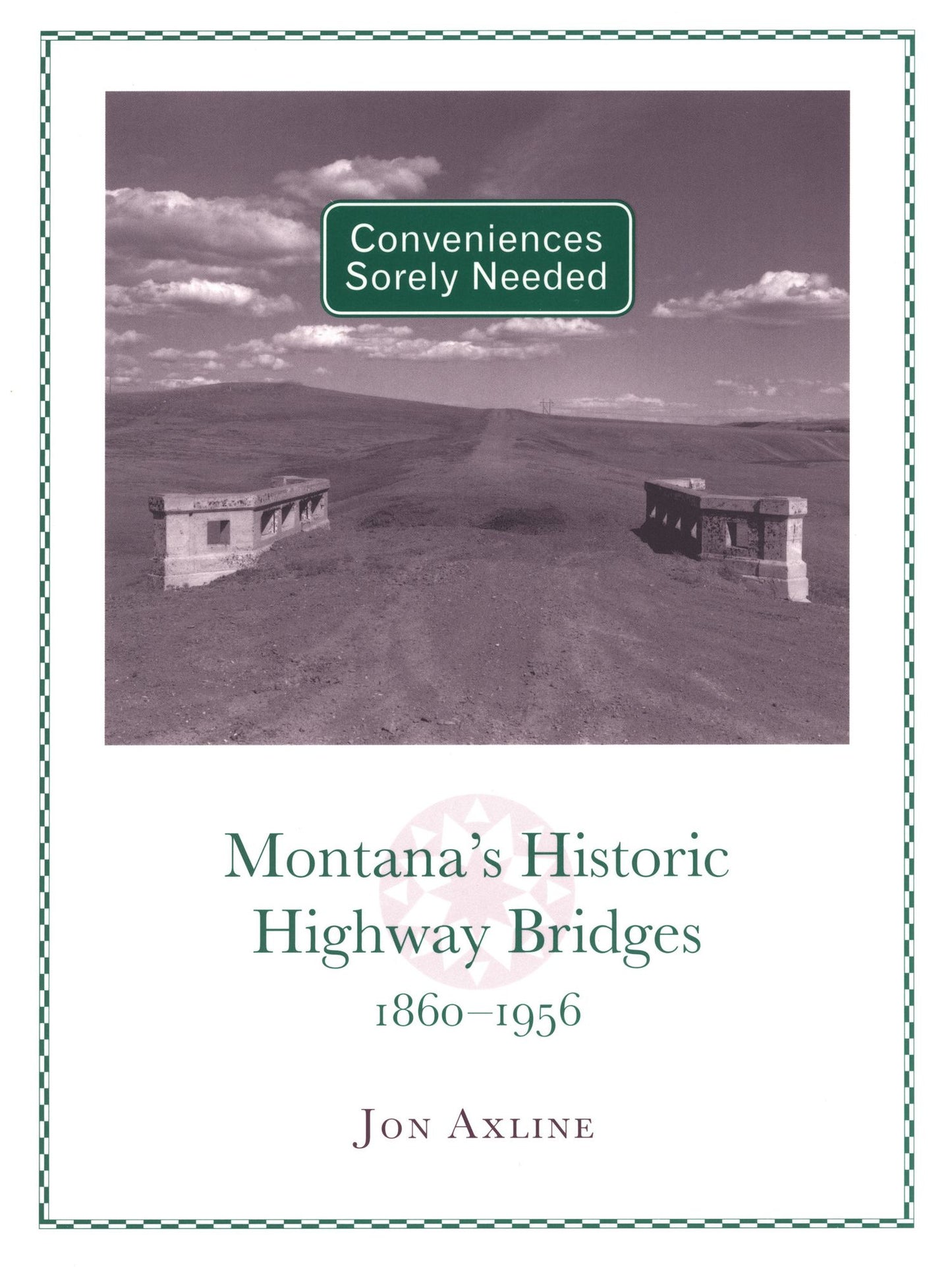 Conveniences Sorely Needed: Montana’s Historic Highway Bridges, 1860–1956