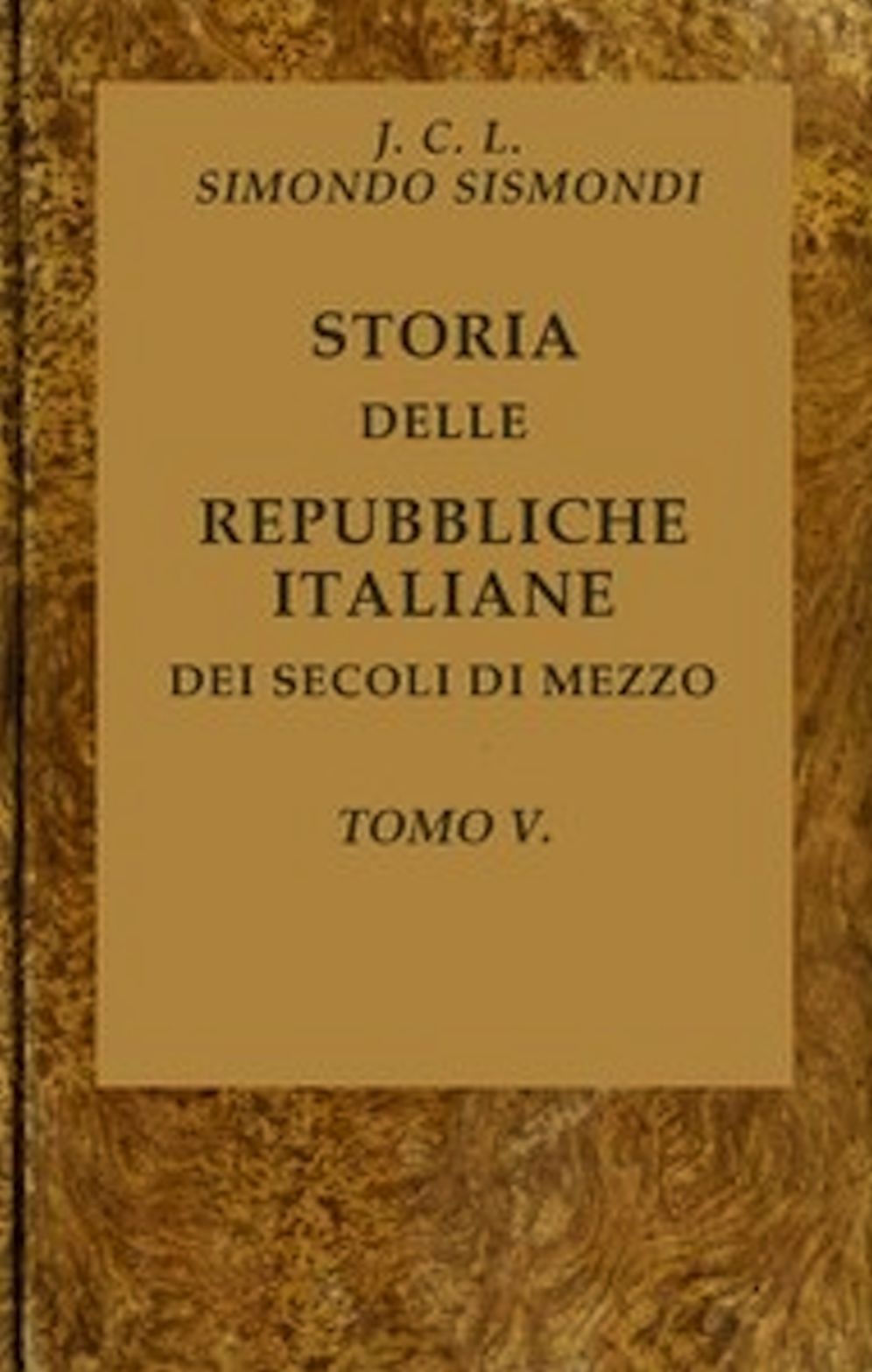 Storia delle repubbliche italiane dei secoli di mezzo, Tomo V (of 16)