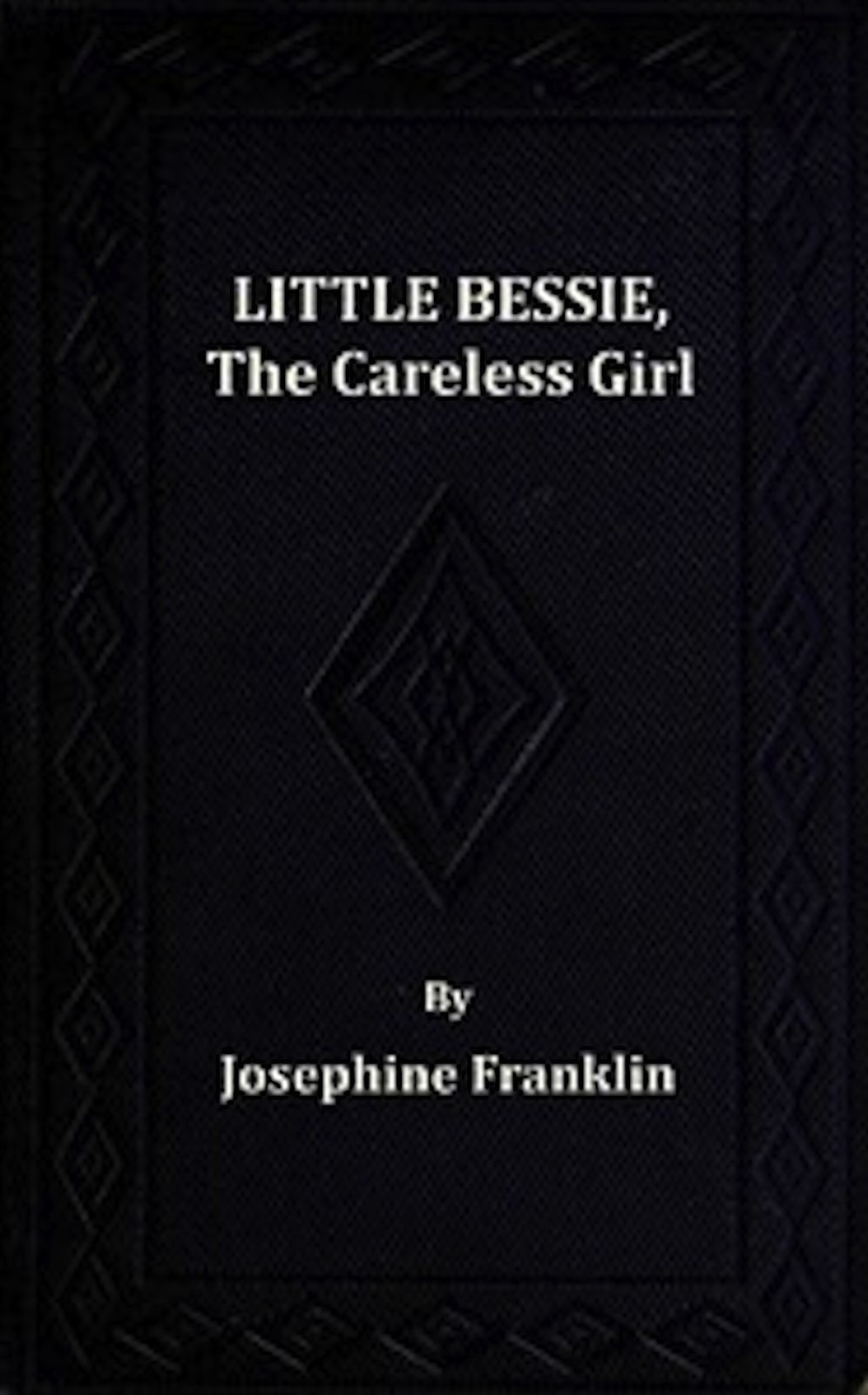 Little Bessie, the Careless Girl (Illustrated)