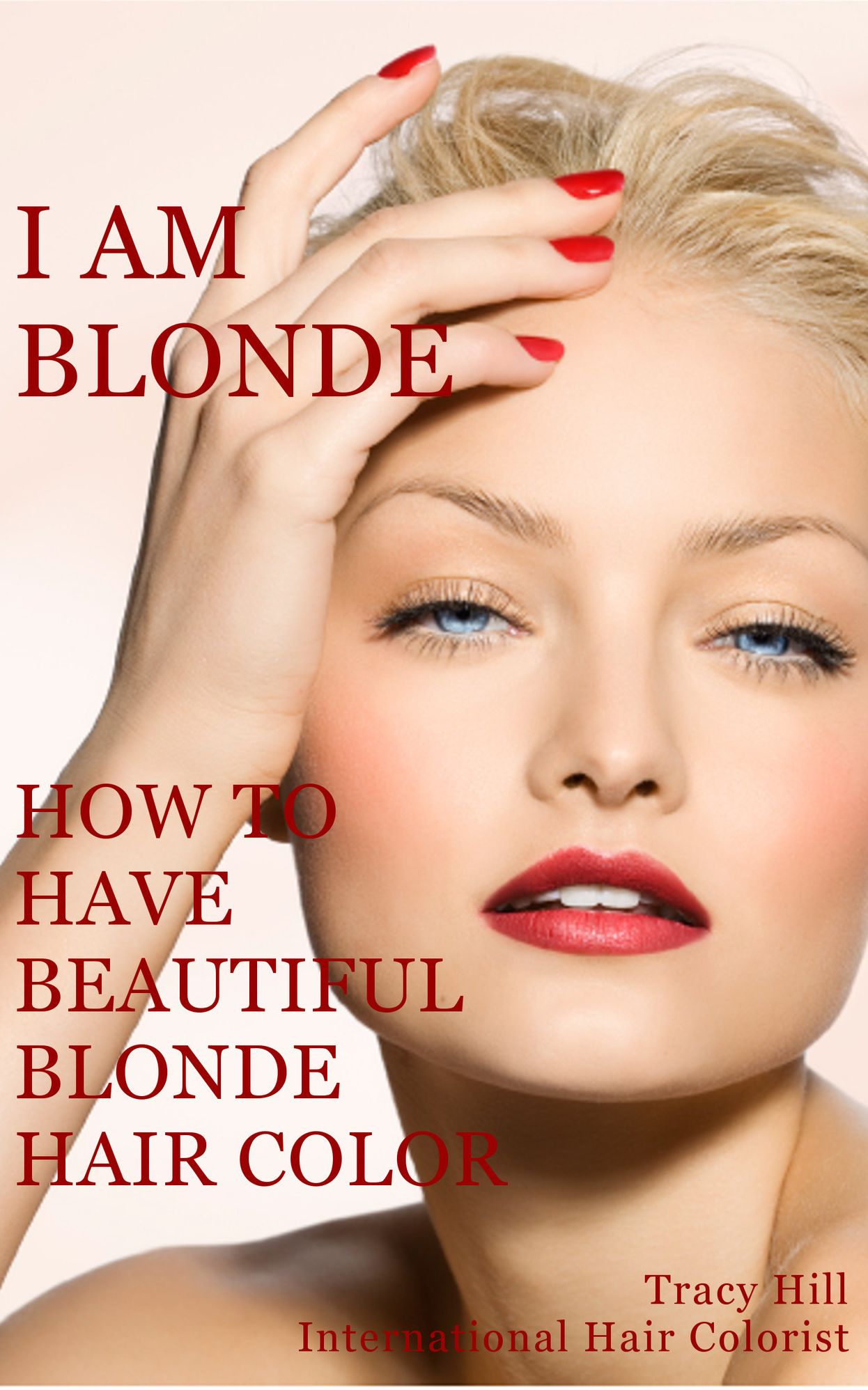 I Am Blonde - How To Have Beautiful Blonde Hair Color