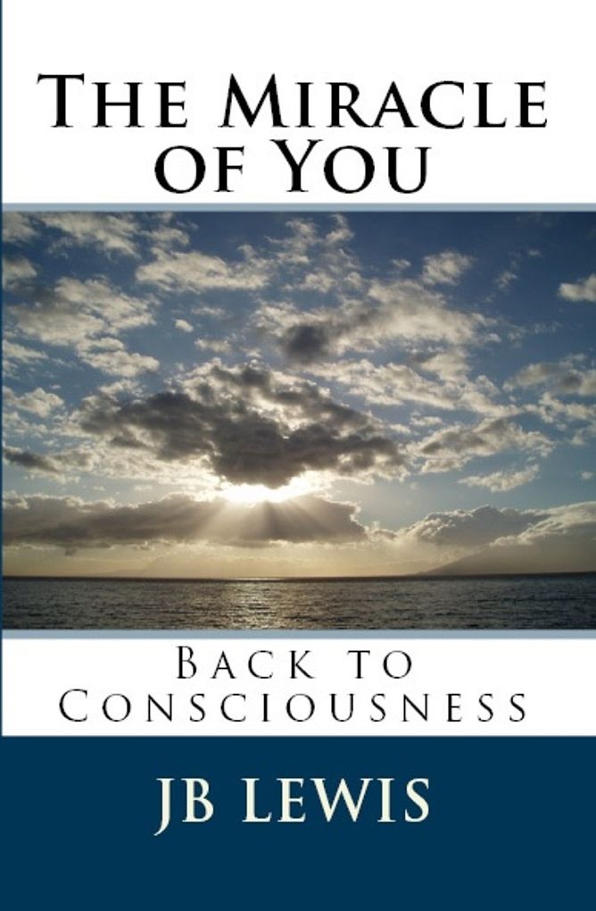 The Miracle of You: Back To Consciousness