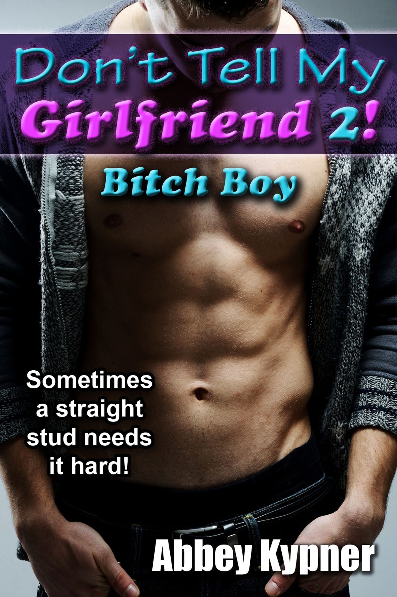 Don't Tell My Girlfriend 2!: Bitch Boy