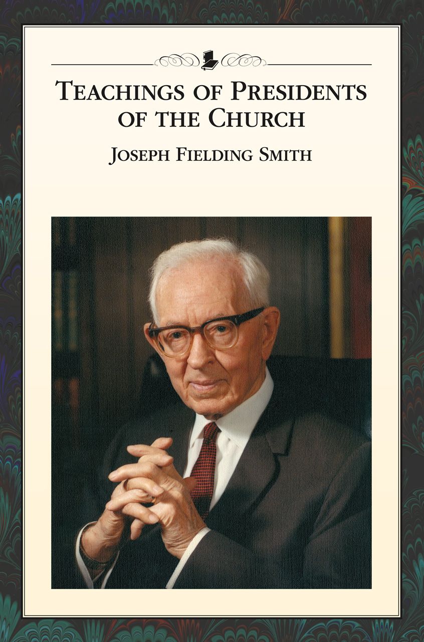 Teachings of Presidents of the Church: Joseph Fielding Smith