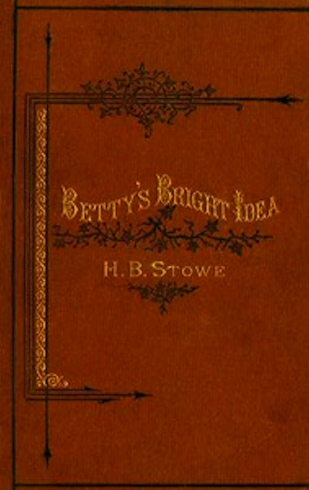 Betty's Bright Idea; Deacon Pitkin's Farm; and the First Christmas of New England (Illustrated)