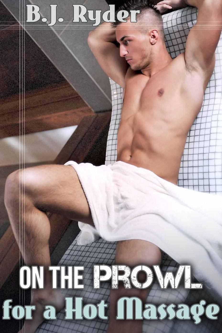 On the Prowl for a Hot Massage - The Ten Minute Tease (Gay Submission Erotica)