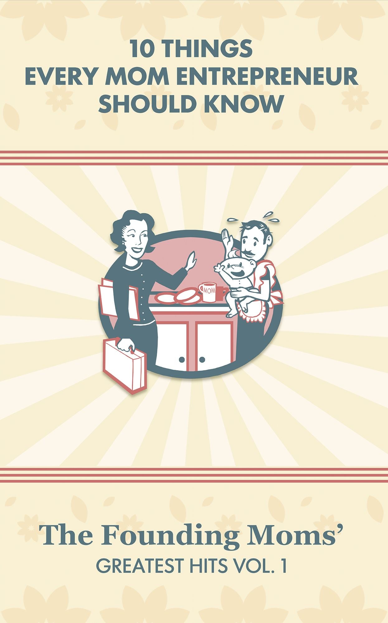 10 Things Every Mom Entrepreneur Should Know