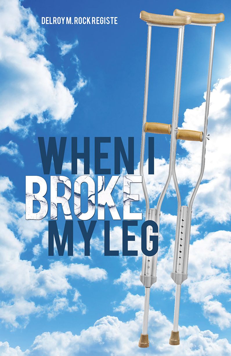 WHEN I BROKE MY LEG