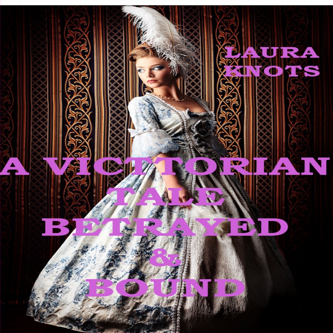 A Victorian Tale Betrayed & Bound