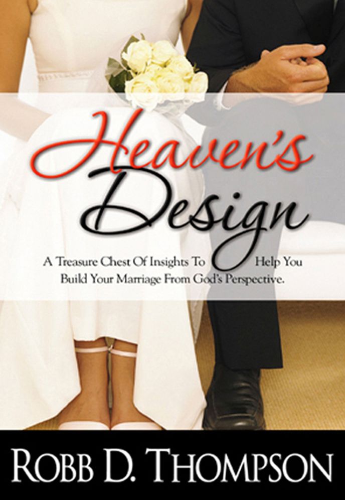 Heaven's Design: A Treasure Chest of Insights to Help You Build Your Marriage From God's Perspective