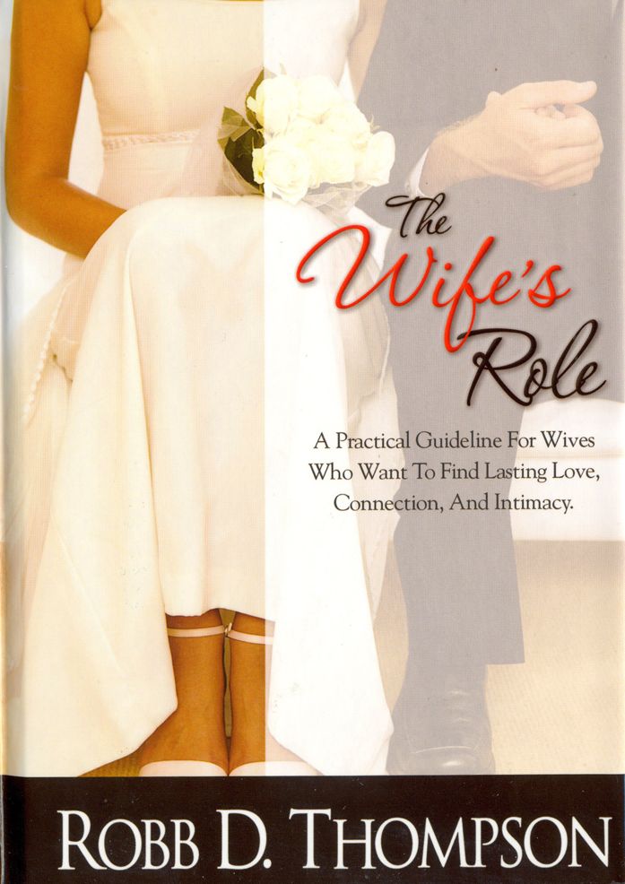 Wife's Role: Down-To-Earth Tools To Help Husbands Unlock Marital Harmony At Home