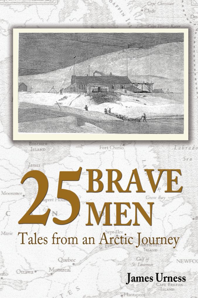 25 Brave Men: Tales of an Arctic Journey