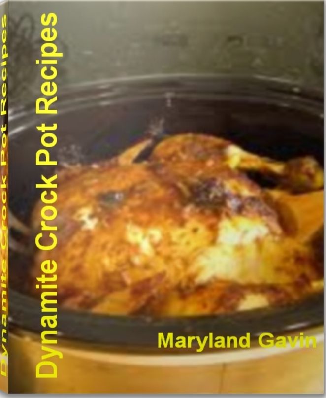 Dynamite Crock Pot Recipes: Secrets To Making Amazing Vegetarian Crock Pot Recipes, Easy Crock Pot Recipes,Chicken Crock Pot Recipes, Healthy Crock Pot Recipes