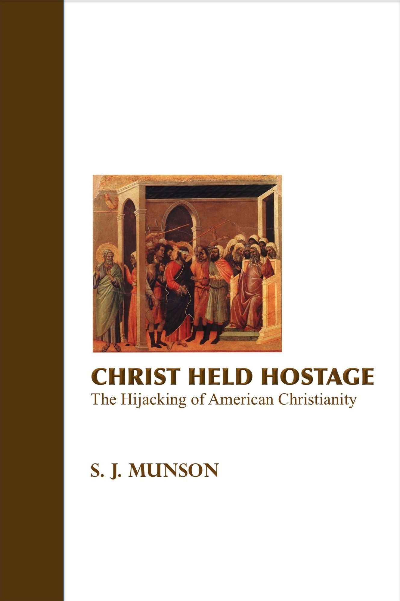 Christ Held Hostage: The Hijacking of American Christianity