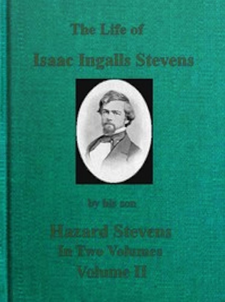 The Life of Isaac Ingalls Stevens, Volume II (of 2) (Illustrated)