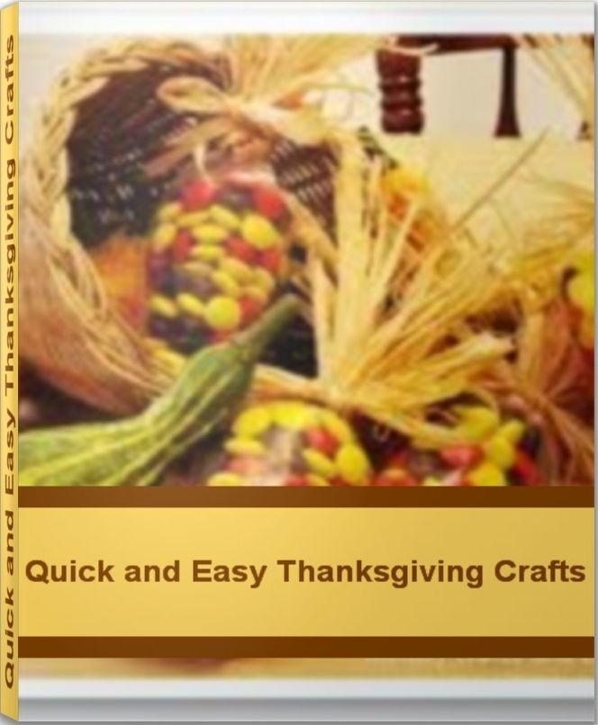 Quick and Easy Thanksgiving Crafts: Create Amazing Thanksgiving Crafts For Kids, Thanksgiving Craft Ideas, Easy Thanksgiving Crafts and More