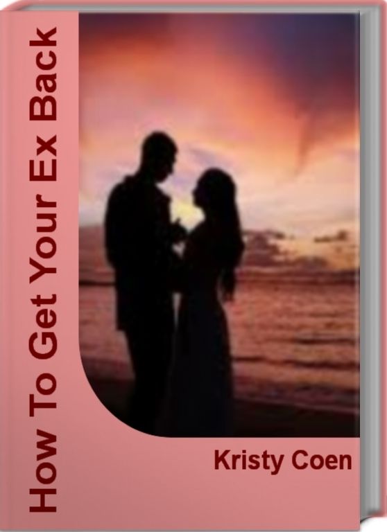 How To Get Your Ex Back: The Proven Step-By-Step System to Restore Your Relationship!
