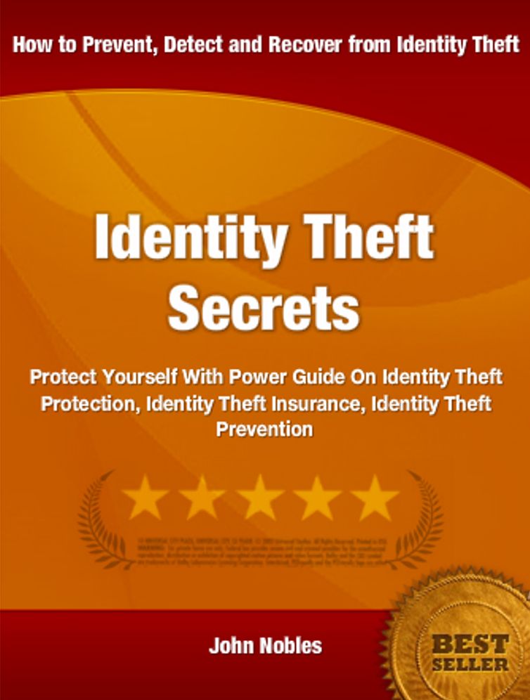 Identity Theft Secrets: Protect Yourself With Power Guide On Identity Theft Protection, Identity Theft Insurance, Identity Theft Prevention
