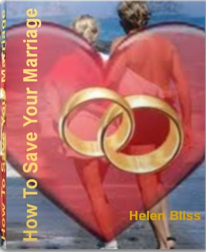 How To Save Your Marriage: Little Known Ways To Save Your Marriage, How To Save Your Marriage From Divorce and More