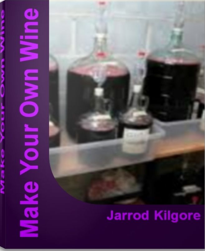 Make Your Own Wine: The Complete Guide To Wine Making, Wine Making Kits, Make Your Own Wine Kit and More