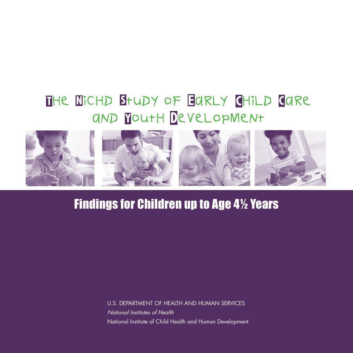 The NICHD Study of early child care and Youth Development: Findings For Children up to 4 1/2 Years