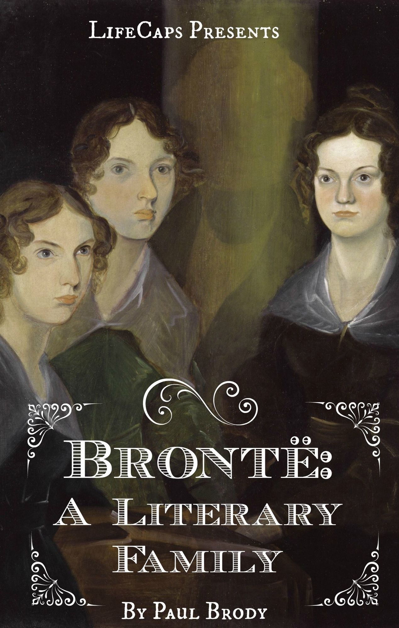 Bront&euml;: A Biography of the Literary Family