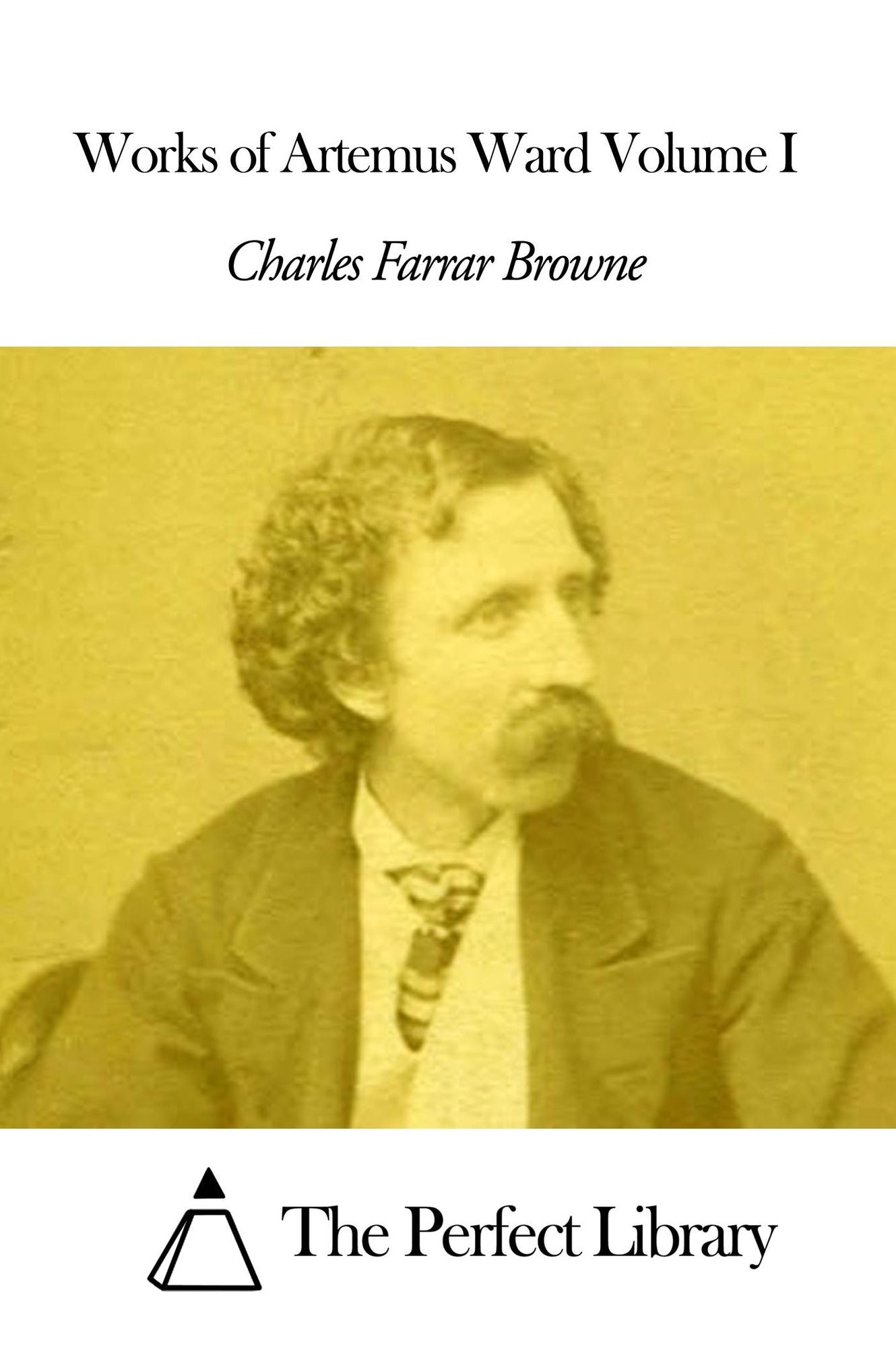 Works of Artemus Ward Volume I