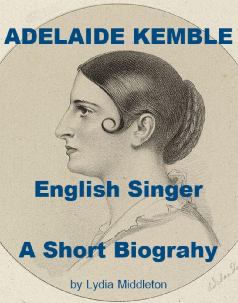 Adelaide Kemble, English Singer - A Short Biography