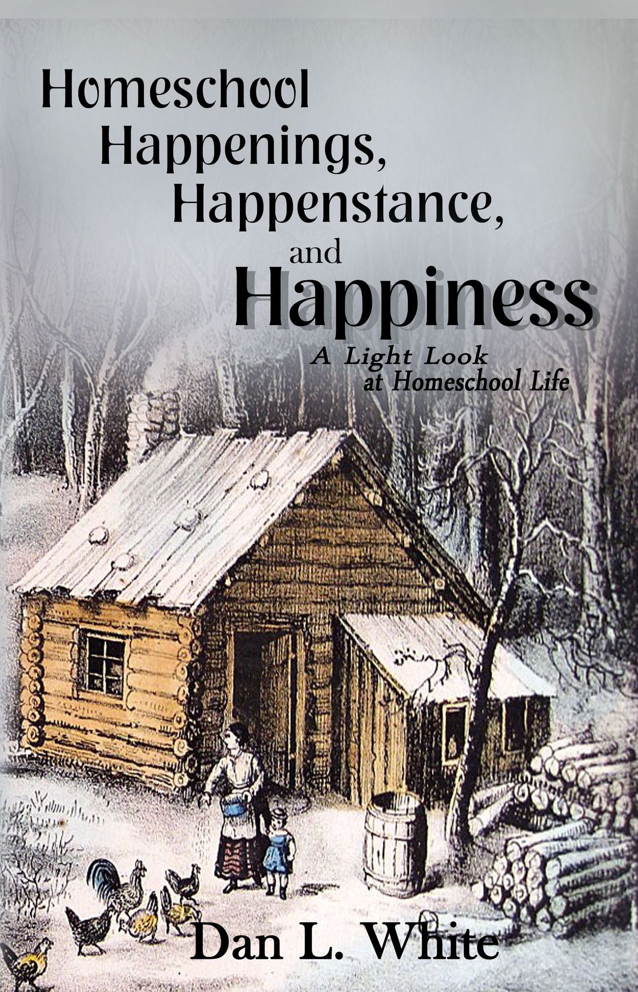 Homeschool Happenings, Happenstance, and Happiness: A Light Look at Homeschool Life