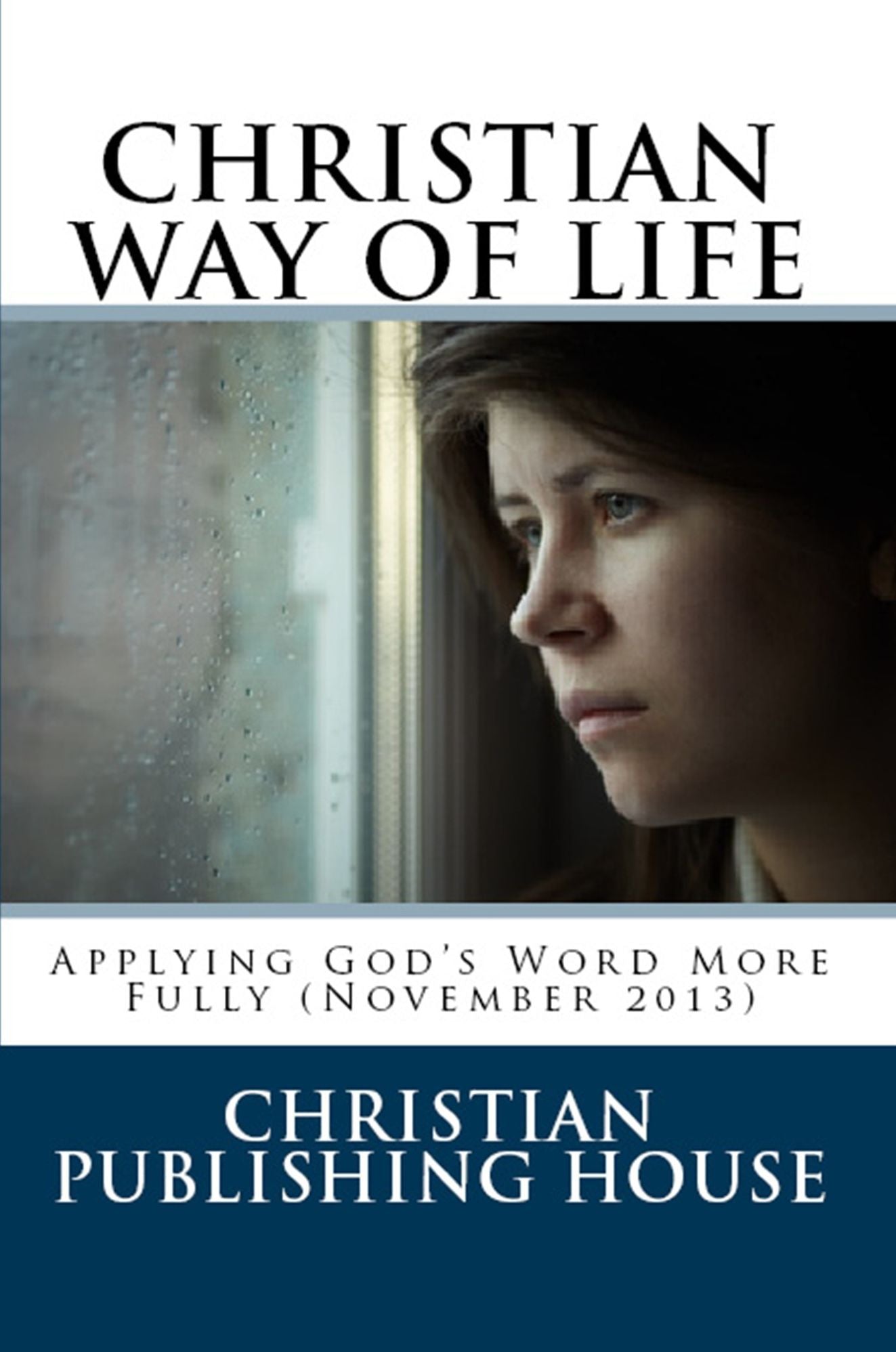 CHRISTIAN WAY OF LIFE Applying God's Word More Fully (November 2013)