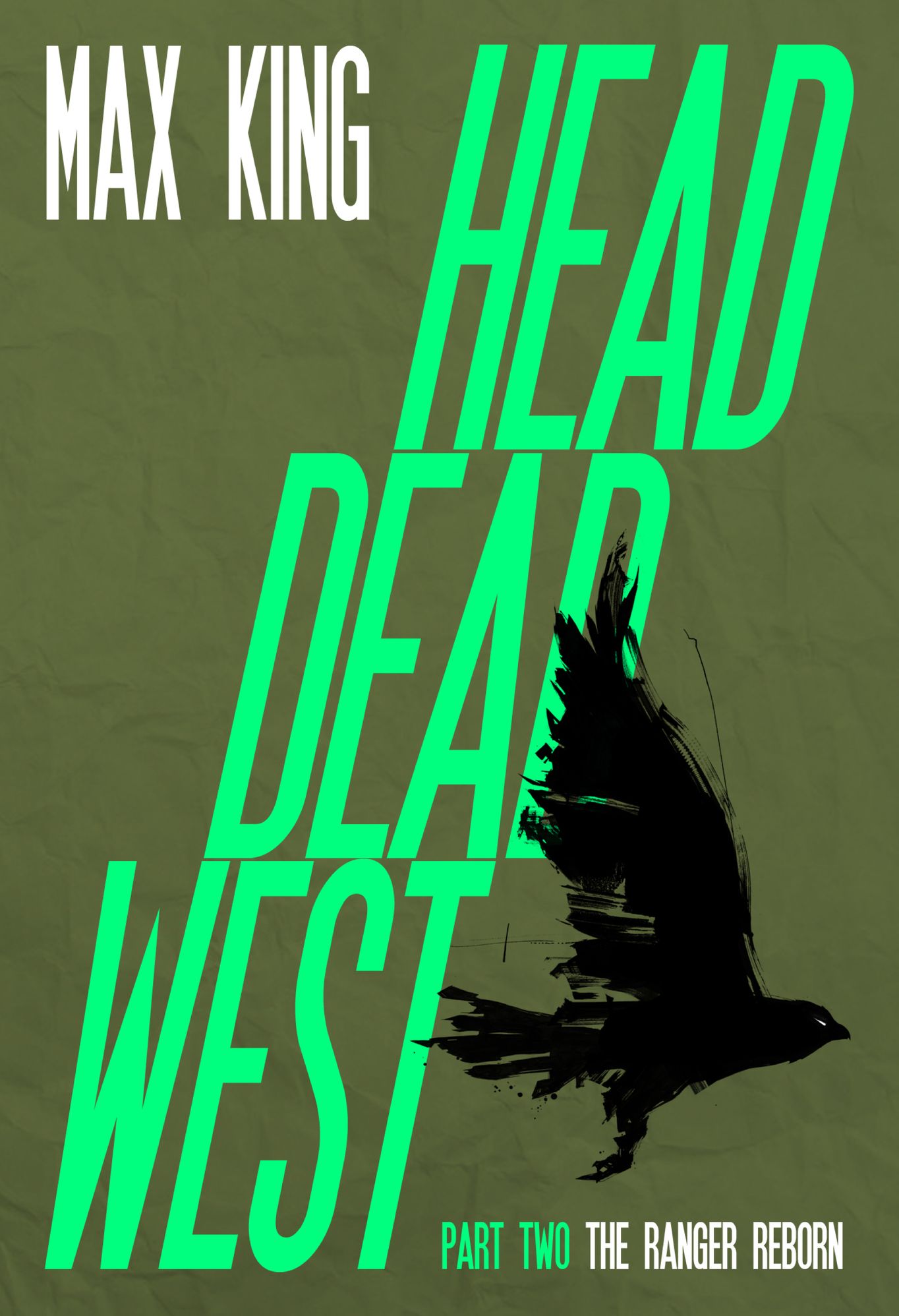 Head Dead West: The Ranger Reborn (for fans of Max Brooks, Rhiannon Frater, and Alden Bell)