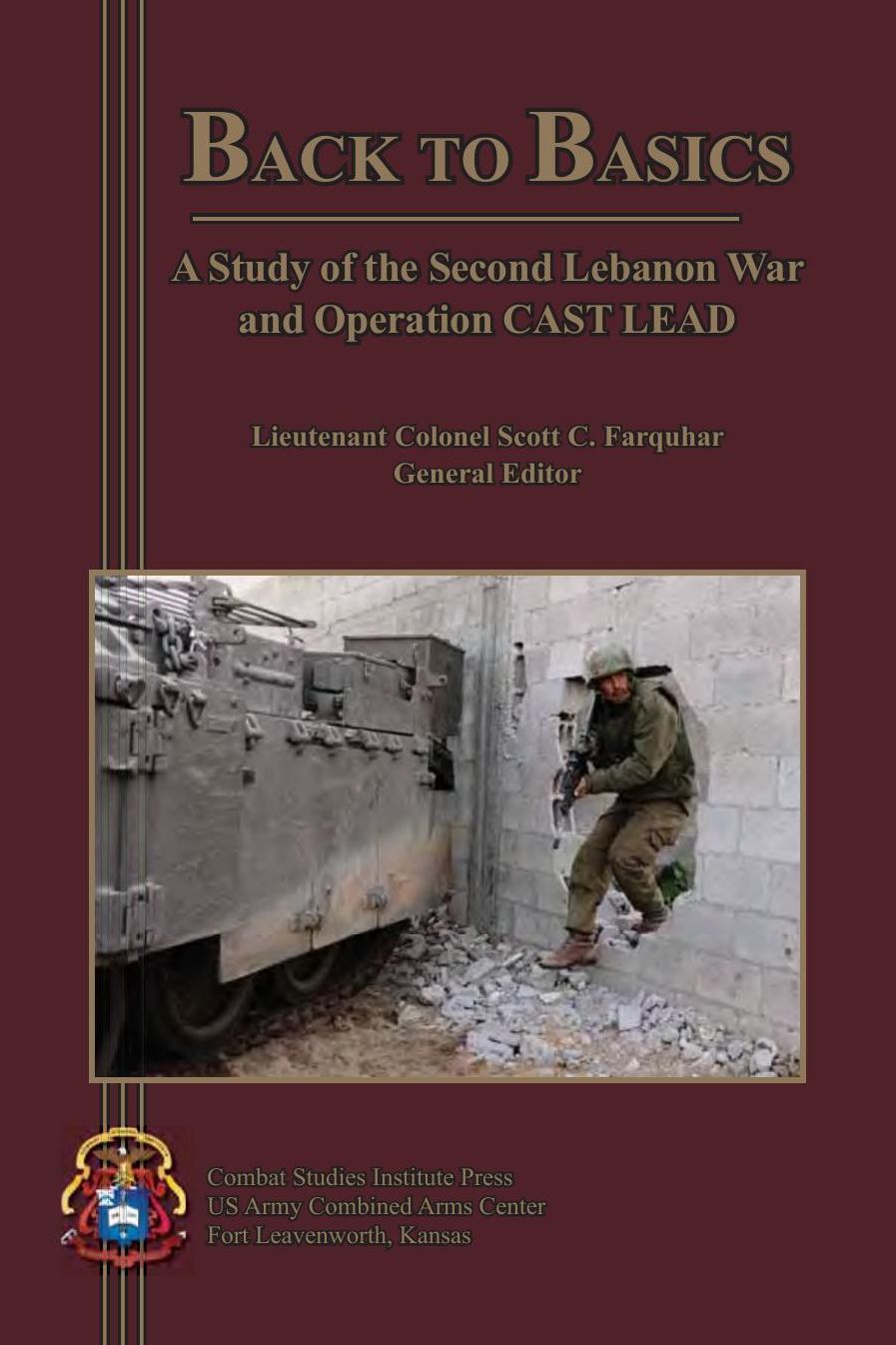 BACK TO BASICS: A Study of the Second Lebanon War and Operation CAST LEAD