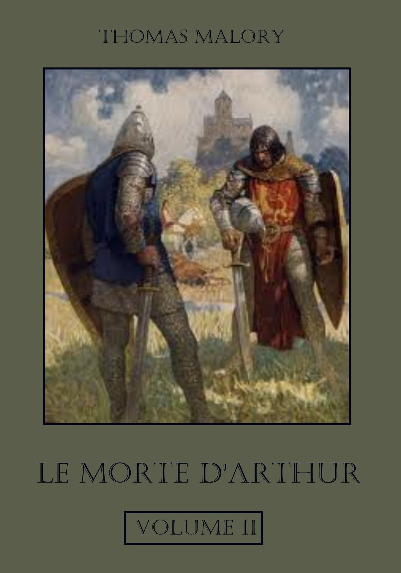 Le Morte d'Arthur : King Arthur and of his Noble Knights of the Round Table, Volume II (Illustrated)