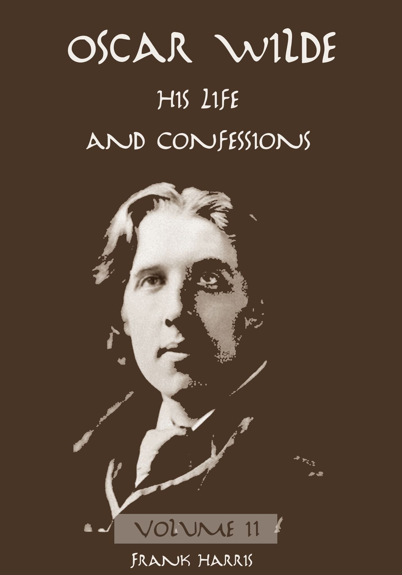 Oscar Wilde : His Life and Confessions, Volume II (Illustrated)