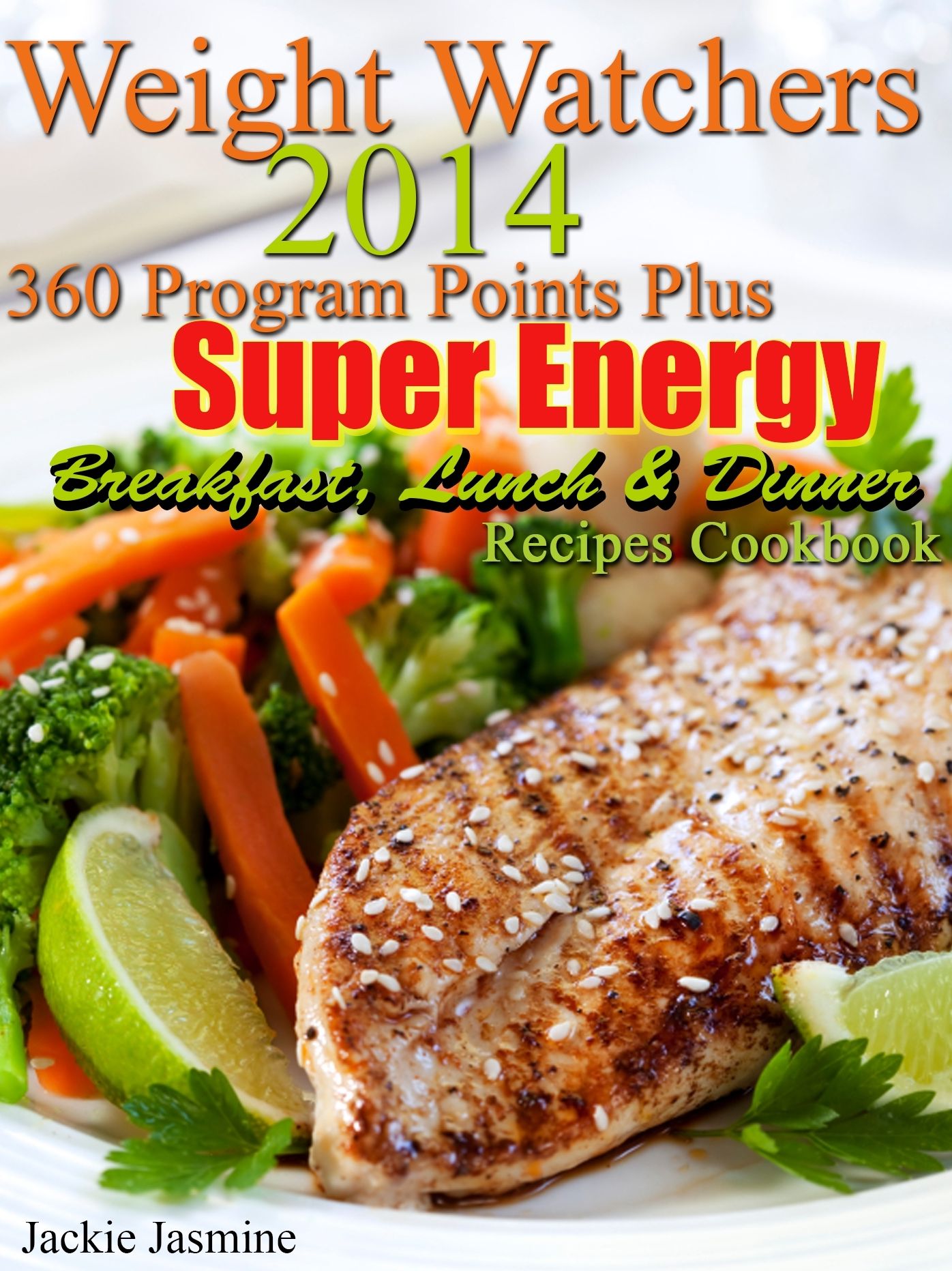 Weight Watchers 2014 360 Program Points Plus Super Energy Breakfast, Lunch & Dinner Recipes Cookbook