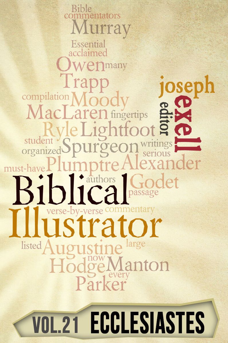 The Biblical Illustrator - Vol. 21 - Pastoral Commentary on Ecclesiastes