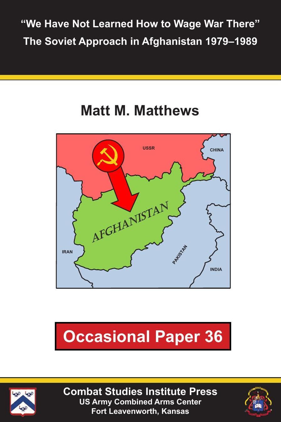 We Have Not Learned How to Wage War There: The Soviet Approach in Afghanistan 1979–1989
