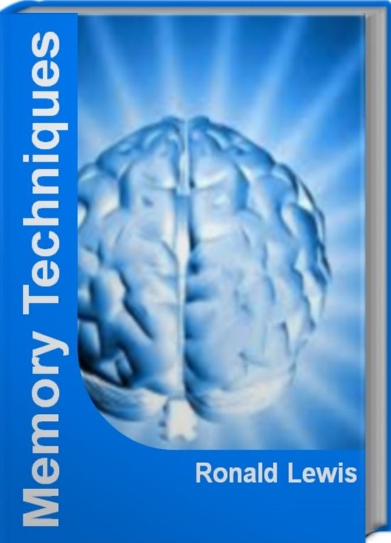 Memory Techniques: The Official Guide To Memory Improvement Techniques, Memory Techniques for Studying, Memory Training Techniques