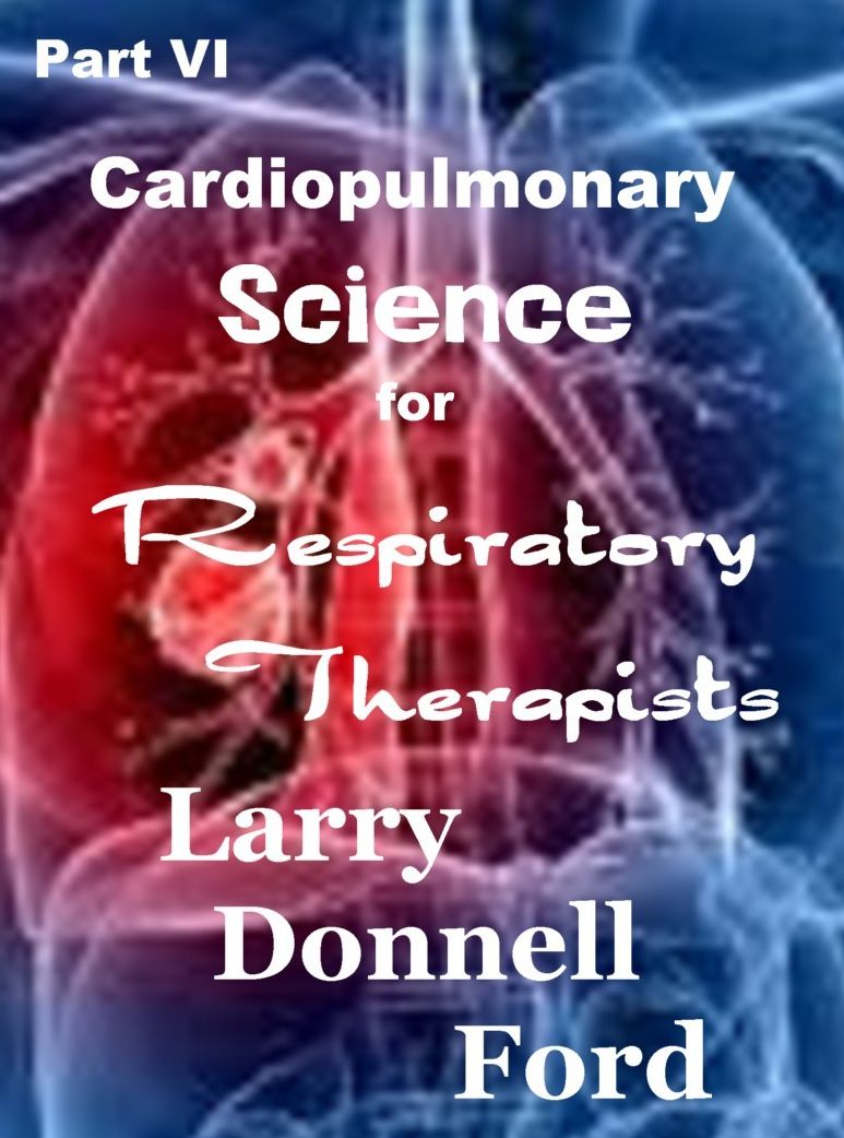 Part VI, Cardiopulmonary Science for Respiratory Therapists