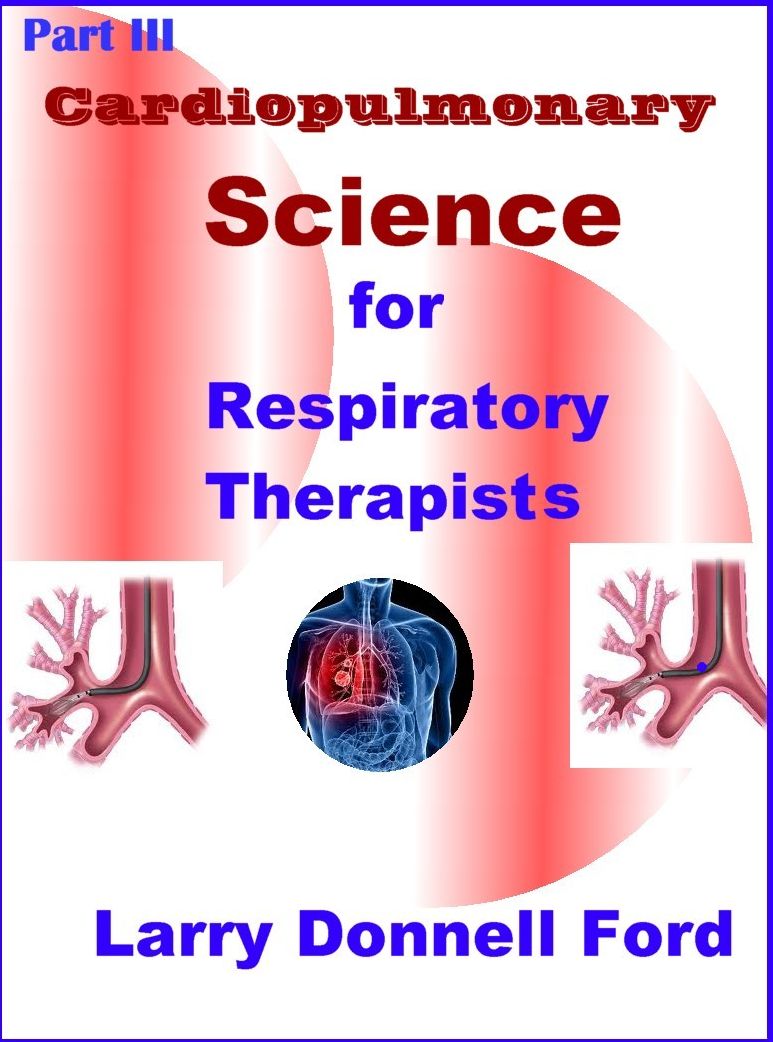 Part III, Cardiopulmonary Science for Respiratory Therapist