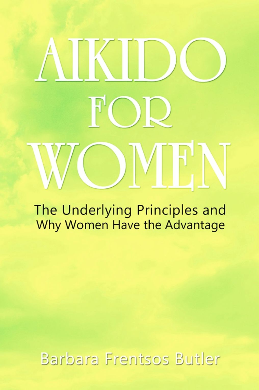 AIKIDO FOR WOMEN: The Underlying Principles and Why Women Have the Advantage