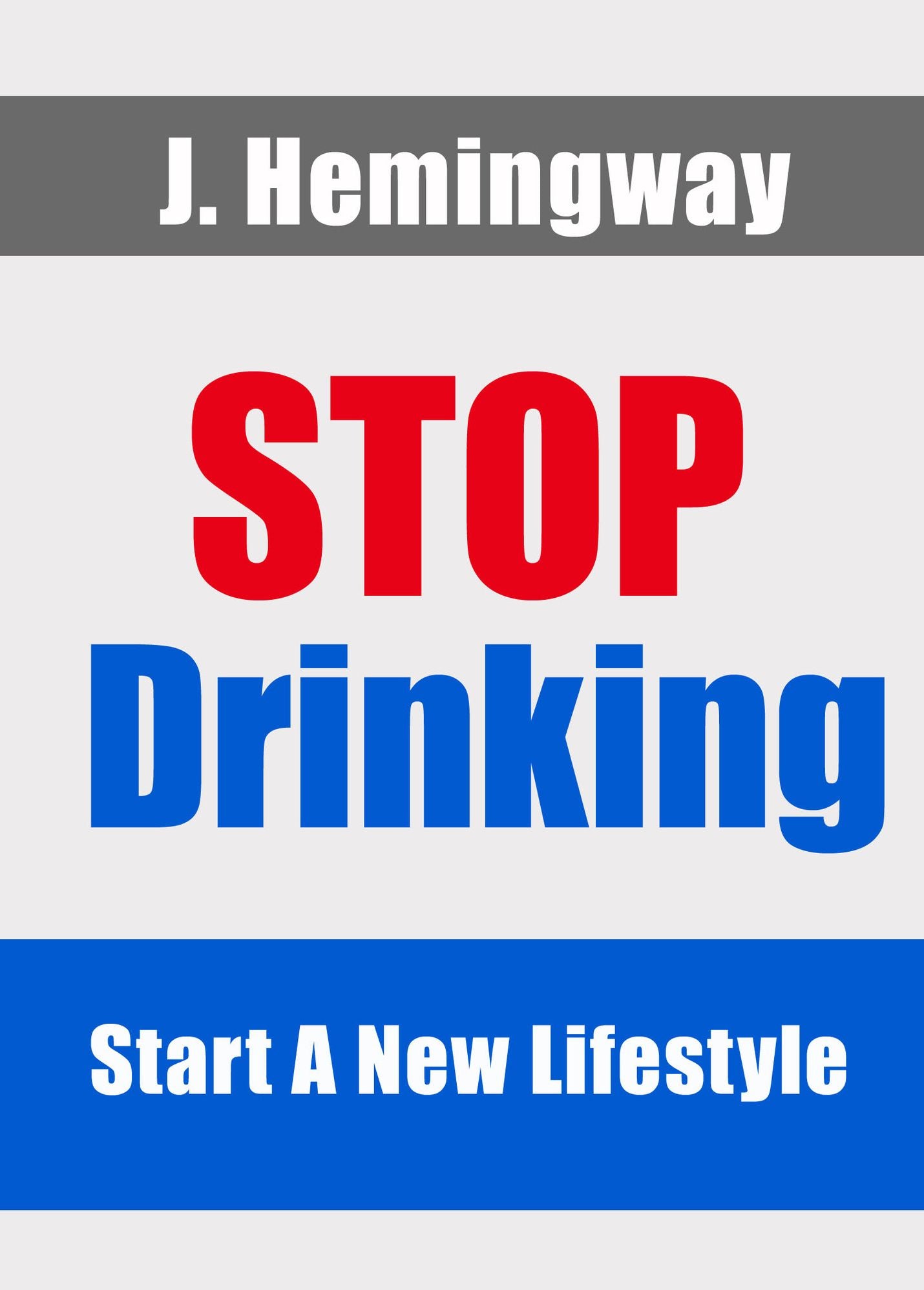 Stop Drinking: Start A New Lifestyle