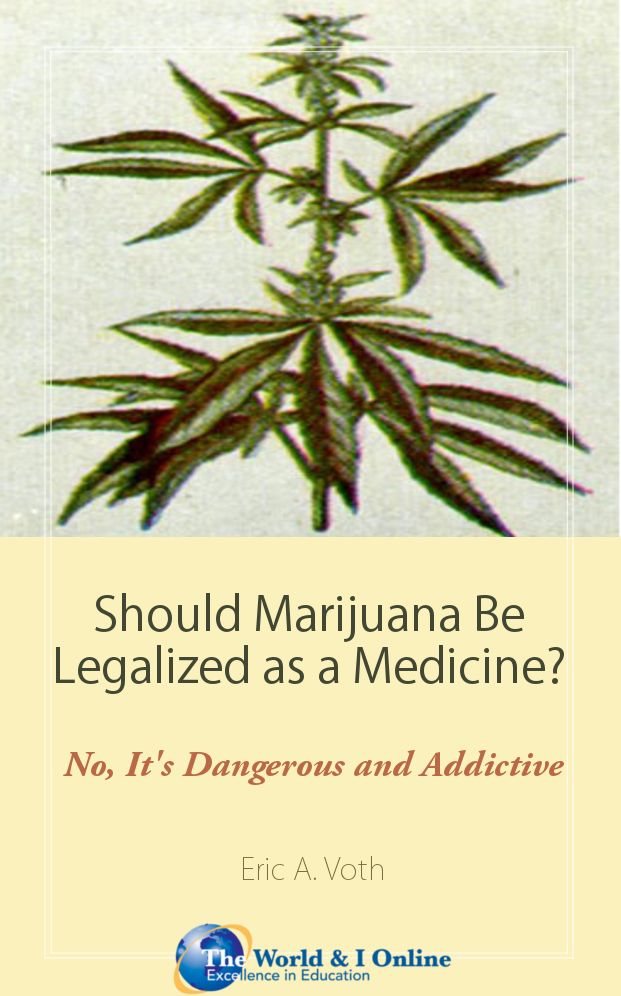 Should Marijuana Be Legalized as a Medicine?: No, It's Dangerous and Addictive