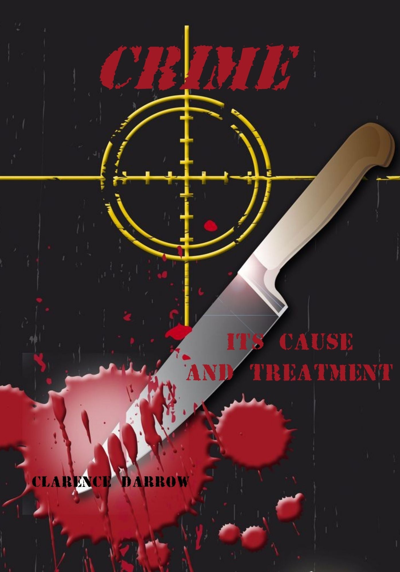 Crime : Its Cause and Treatment (Illustrated)