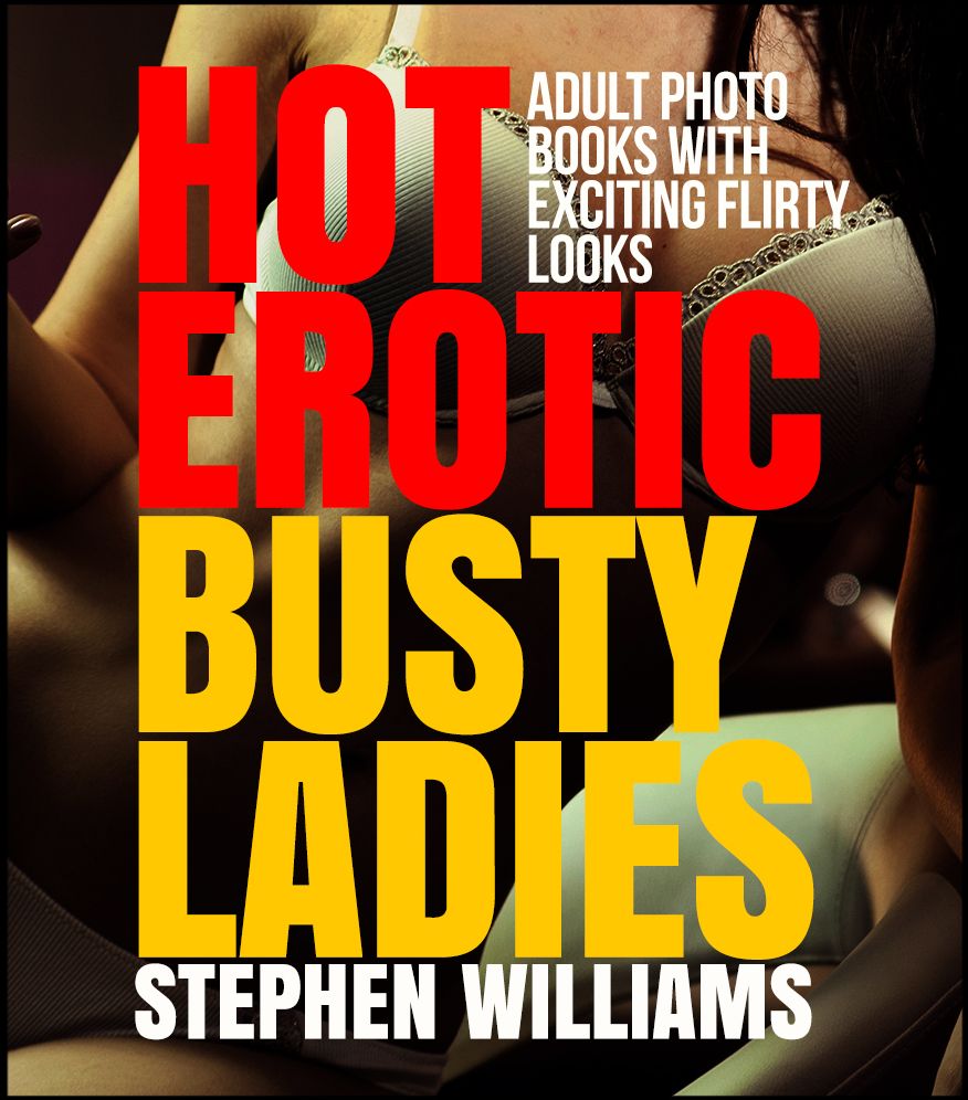 Hot Erotic Busty Ladies: Adult Photo Books With Flirty Looks